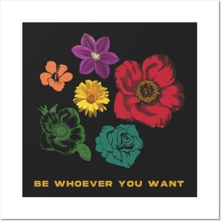 be whoever you wan Posters and Art